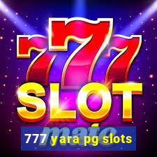 777 yara pg slots