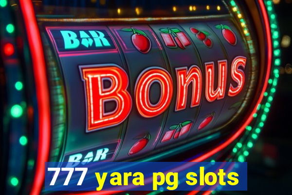 777 yara pg slots