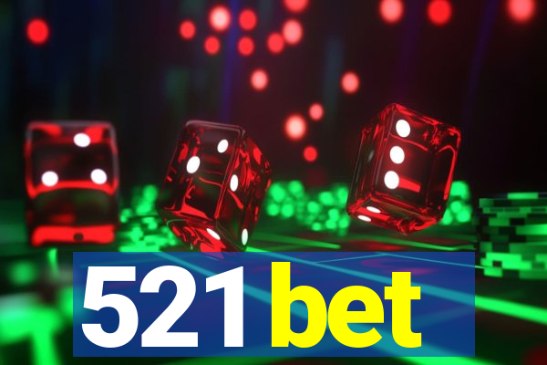 521 bet