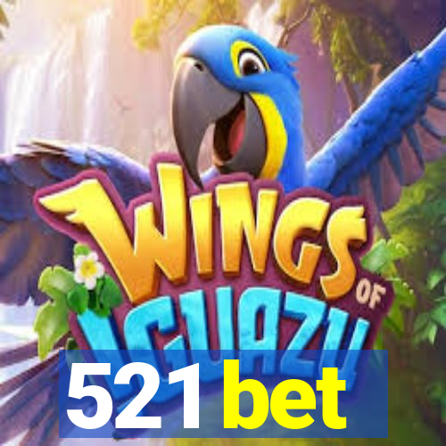 521 bet