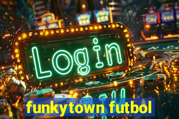 funkytown futbol