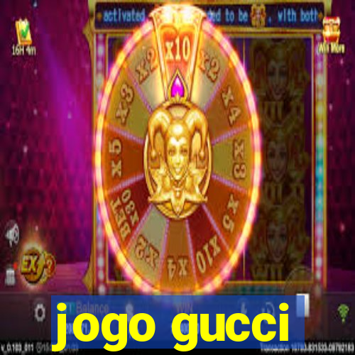 jogo gucci