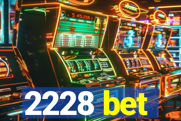 2228 bet