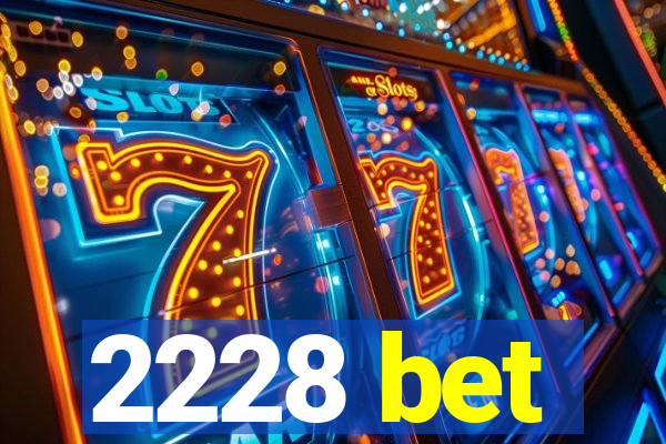 2228 bet