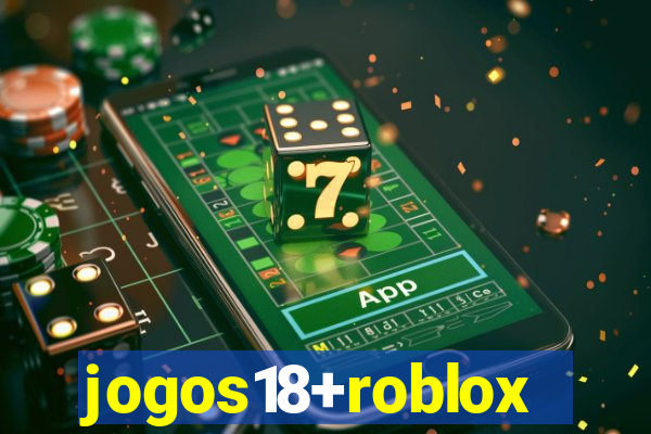 jogos18+roblox