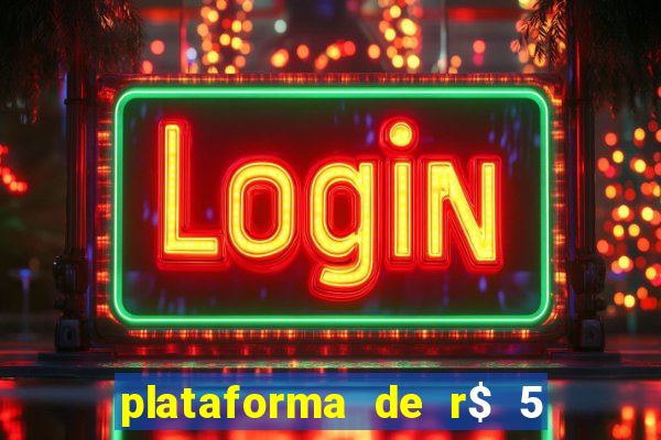 plataforma de r$ 5 para jogar