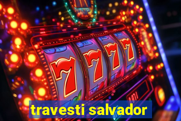 travesti salvador