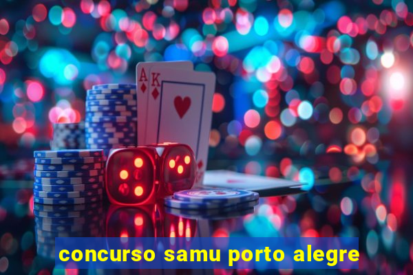 concurso samu porto alegre