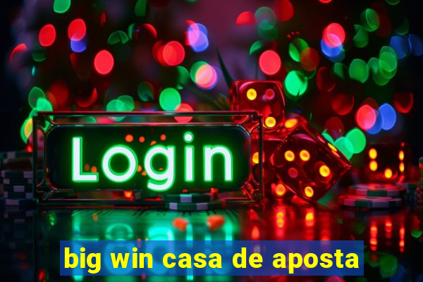 big win casa de aposta