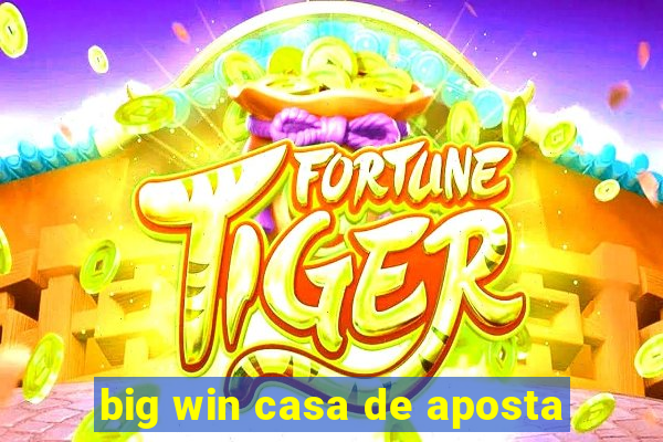 big win casa de aposta