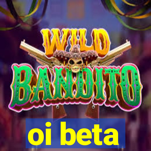 oi beta