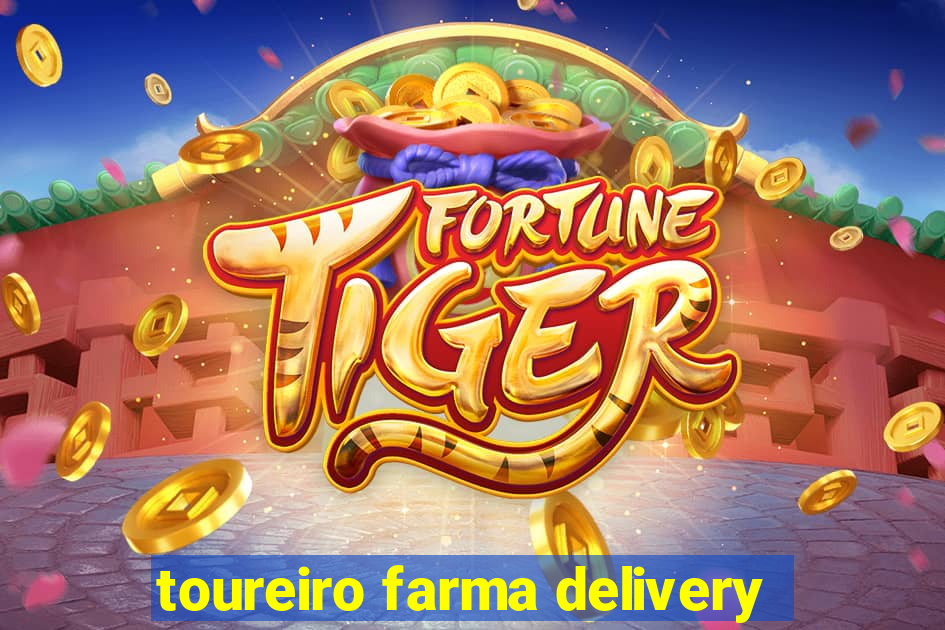 toureiro farma delivery