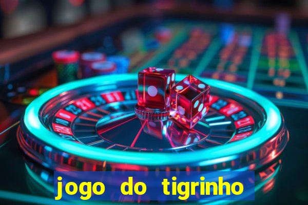 jogo do tigrinho que da bonus no cadastro