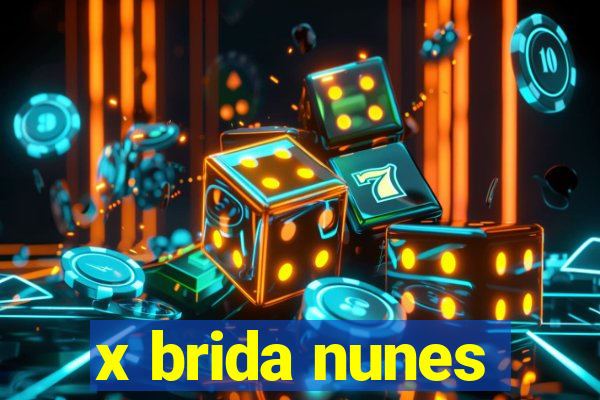 x brida nunes