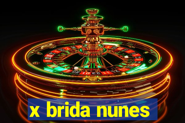 x brida nunes