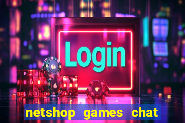 netshop games chat ao vivo