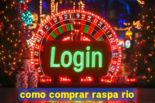 como comprar raspa rio