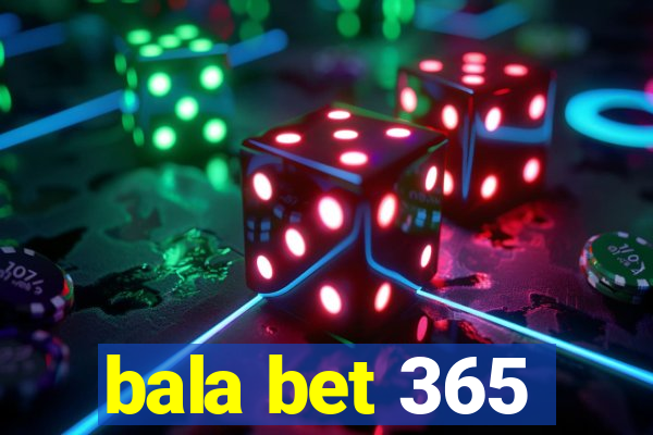 bala bet 365