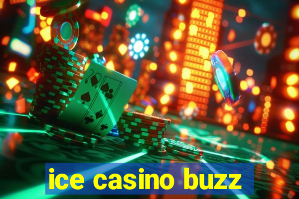 ice casino buzz