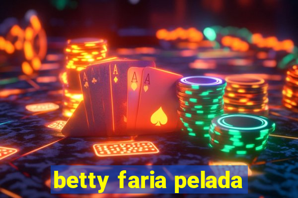 betty faria pelada