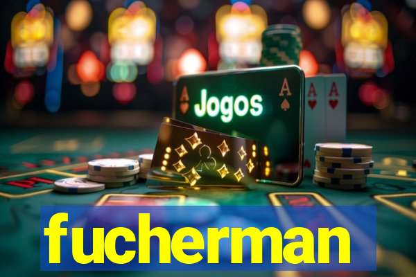 fucherman