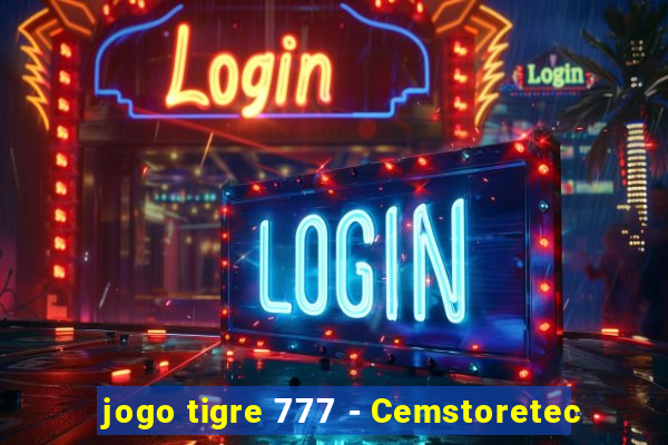 jogo tigre 777 - Cemstoretec