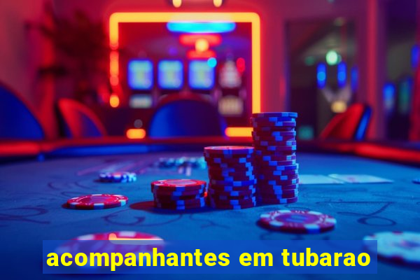 acompanhantes em tubarao