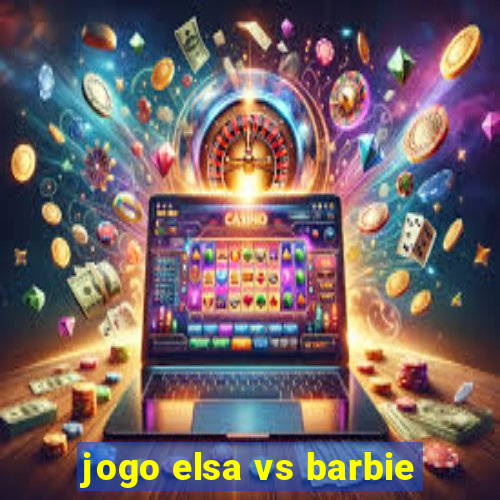 jogo elsa vs barbie