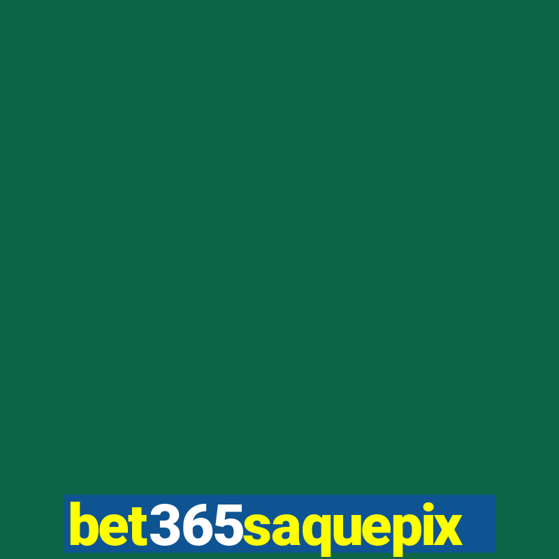 bet365saquepix