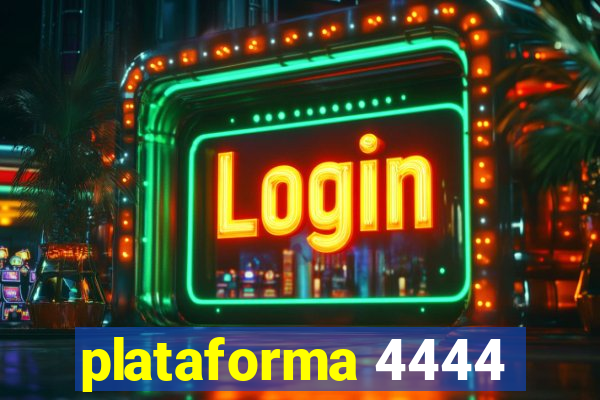 plataforma 4444