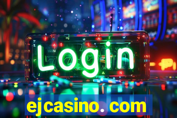 ejcasino. com