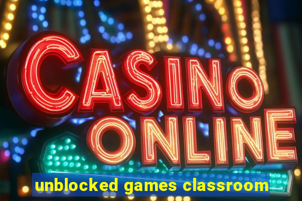 unblocked games classroom