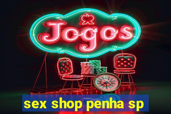 sex shop penha sp