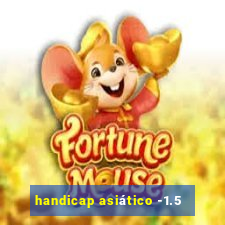 handicap asiático -1.5