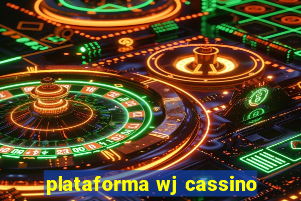 plataforma wj cassino