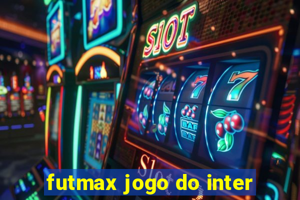 futmax jogo do inter