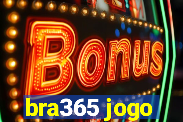 bra365 jogo