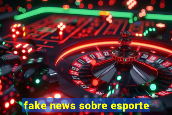 fake news sobre esporte