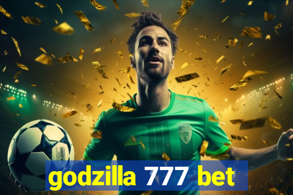 godzilla 777 bet