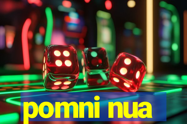 pomni nua