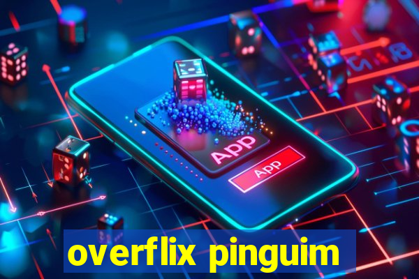 overflix pinguim