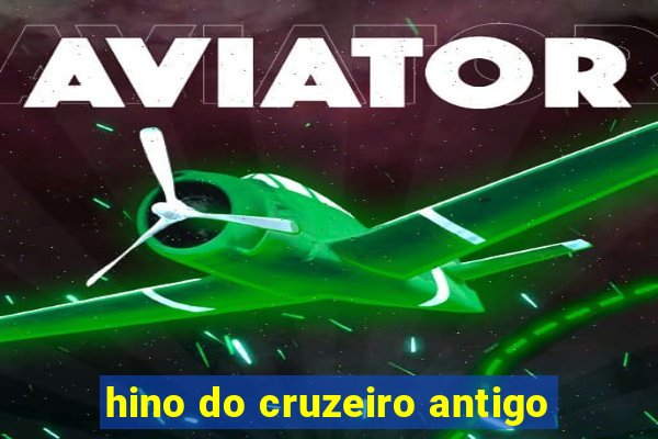 hino do cruzeiro antigo