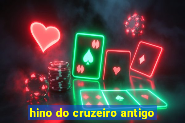 hino do cruzeiro antigo