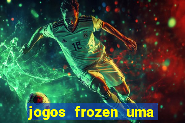 jogos frozen uma aventura congelante problema em dobro