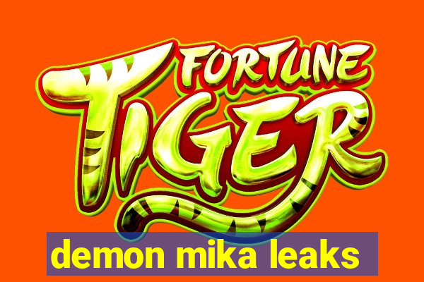 demon mika leaks