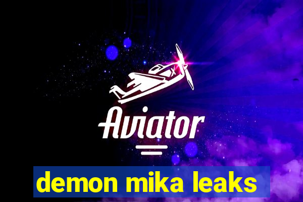 demon mika leaks