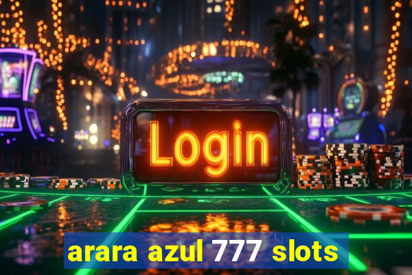 arara azul 777 slots