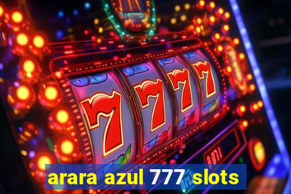 arara azul 777 slots