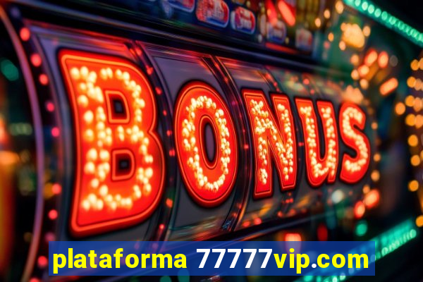 plataforma 77777vip.com