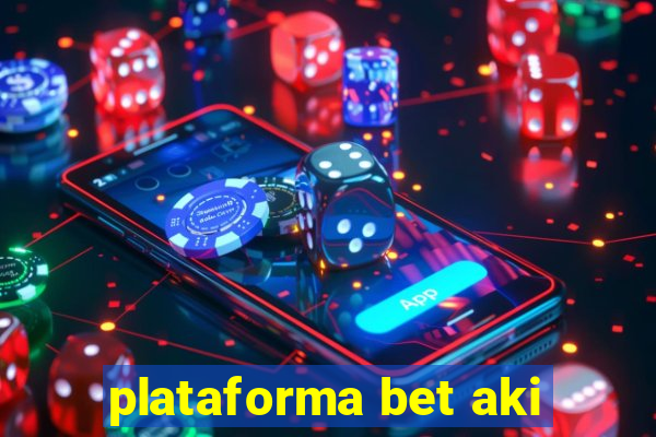 plataforma bet aki